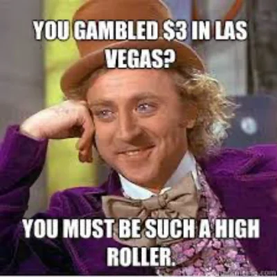 willy wonka high roller gambling meme