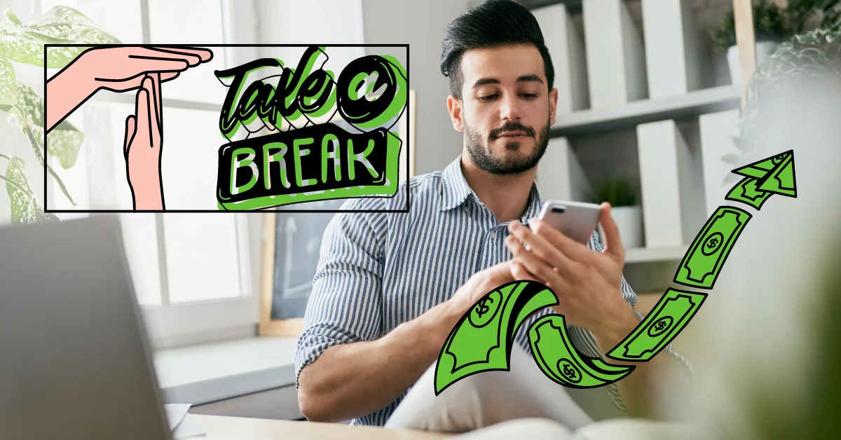 man smiling at phone with take a break sign and money arrow on either side of him